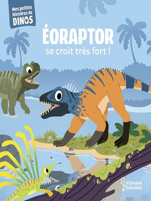 cover image of Eoraptor se croit très fort !